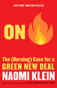On Fire (The (Burning) Case for a Green New Deal) by Naomi Klein, 9781982129910