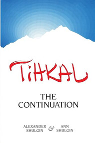 TIHKAL (The Continuation) by Alexander Shulgin, Ann Shulgin, 9780963009692