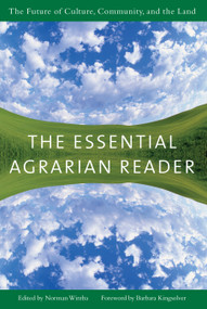 The Essential Agrarian Reader (The Future of Culture, Community, and the Land) by Norman Wirzba, Barbara Kingsolver, 9781593760434