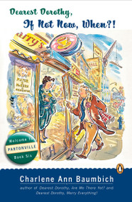 Dearest Dorothy, If Not Now, When? (Welcome to Partonville, Book Six) by Charlene Ann Baumbich, 9780143112570