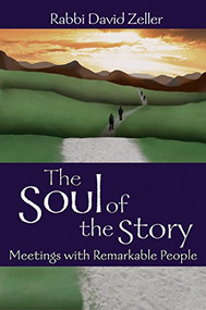 The Soul of the Story (Meetings with Remarkable People) by Rabbi David Zeller, 9781580232722