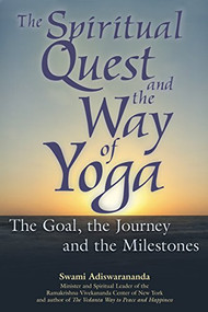 The Spiritual Quest and the Way of Yoga (The Goal, the Journey and the Milestones) by Swami Adiswarananda, 9781683364412