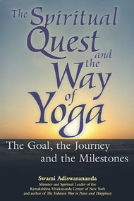 The Spiritual Quest and the Way of Yoga (The Goal, the Journey and the Milestones) - 9781594731136 by Swami Adiswarananda, 9781594731136