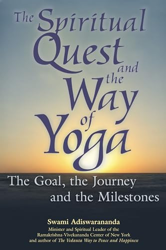 The Spiritual Quest and the Way of Yoga (The Goal, the Journey and the Milestones) - 9781594731136 by Swami Adiswarananda, 9781594731136
