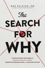 The Search for Why (A Revolutionary New Model for Understanding Others, Improving Communication, and Healing Division) by Bob Raleigh, 9781982130558