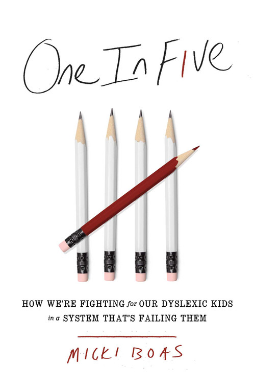 One in Five (How We're Fighting for Our Dyslexic Kids in a System That's Failing Them) by Micki Boas, 9781982130602