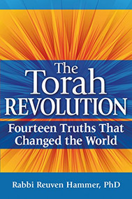 The Torah Revolution (Fourteen Truths that Changed the World) - 9781580237895 by Rabbi Reuven Hammer, PhD, 9781580237895