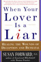 When Your Lover Is a Liar (Healing the Wounds of Deception and Betrayal) by Susan Forward, 9780060931155