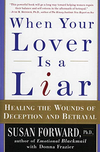 When Your Lover Is a Liar (Healing the Wounds of Deception and Betrayal) by Susan Forward, 9780060931155