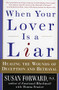 When Your Lover Is a Liar (Healing the Wounds of Deception and Betrayal) by Susan Forward, 9780060931155