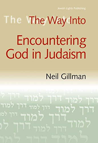 The Way Into Encountering God In Judaism - 9781580230254 by Rabbi Neil Gillman, PhD, 9781580230254