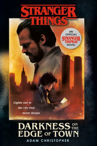 Stranger Things: Darkness on the Edge of Town (An Official Stranger Things Novel) by Adam Christopher, 9781984819086