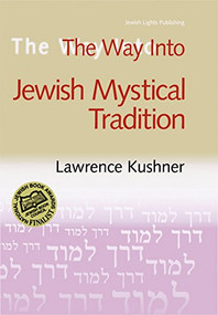 The Way Into Jewish Mystical Tradition by Rabbi Lawrence A. Hoffman, PhD, 9781580232005
