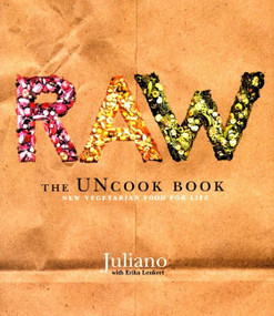 Raw (The Uncook Book: New Vegetarian Food for Life) by Juliano Brotman, Erika Lenkert, 9780060392628