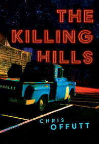 The Killing Hills (A Mick Hardin Novel) by Chris Offutt, 9780802158413