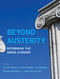 Beyond Austerity (Reforming the Greek Economy) by Costas Meghir, Christopher A. Pissarides, Dimitri Vayanos, Nikolaos Vettas, 9780262035835