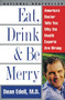 Eat, Drink, & Be Merry (America's Doctor Tells You Why the Health Experts Are Wrong) by Dean Edell, M.D., David Schrieberg, 9780061096976