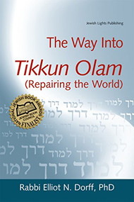 The Way Into Tikkun Olam (Repairing the World) by Rabbi Elliot N. Dorff, PhD, 9781580233286