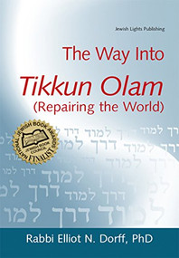 The Way Into Tikkun Olam (Repairing the World) - 9781683364474 by Rabbi Elliot N. Dorff, PhD, 9781683364474