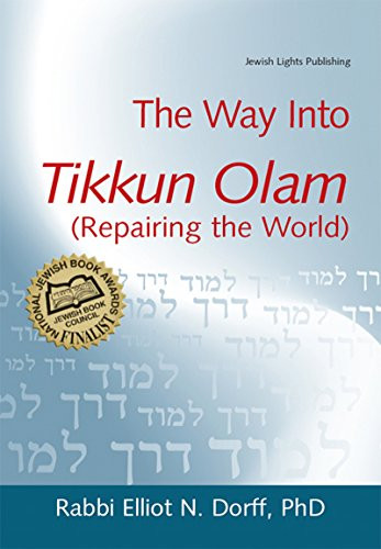 The Way Into Tikkun Olam (Repairing the World) - 9781683364474 by Rabbi Elliot N. Dorff, PhD, 9781683364474