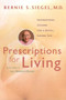 Prescriptions for Living (Inspirational Lessons for a Joyful, Loving Life) by Bernie S. Siegel, 9780060929367