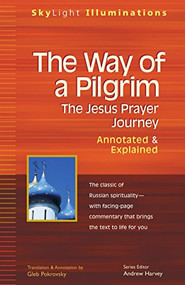 The Way of a Pilgrim (The Jesus Prayer Journey-Annotated & Explained) by Gleb Pokrovsky, 9781683364498