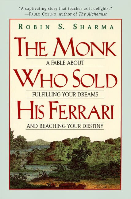 The Monk Who Sold His Ferrari (A Fable About Fulfilling Your Dreams & Reaching Your Destiny) by Robin Sharma, 9780062515674