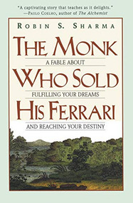 The Monk Who Sold His Ferrari (A Fable About Fulfilling Your Dreams & Reaching Your Destiny) by Robin Sharma, 9780062515674