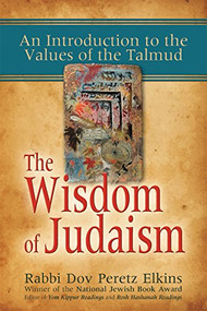 The Wisdom of Judaism (An Introduction to the Values of the Talmud) by Rabbi Dov Peretz Elkins, 9781580233279