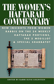 The Women's Haftarah Commentary (New Insights from Women Rabbis on the 54 Weekly Haftarah Portions, the 5 Megillot & Special Shabbatot) by Rabbi Elyse Goldstein, Analia Bortz, Rabbi Sharon Brous, Susan P. Fendrick, Karen L. Fox, 9781683364566