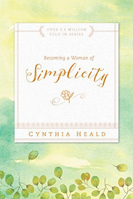 Becoming a Woman of Simplicity by Cynthia Heald, 9781600066634