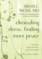 Eliminating Stress, Finding Inner Peace by Brian L. Weiss, M.D., 9781401961626