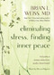 Eliminating Stress, Finding Inner Peace by Brian L. Weiss, M.D., 9781401961626