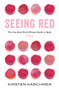 Seeing Red (The One Book Every Woman Needs to Read. Period.) by Kirsten Karchmer, 9781982131951