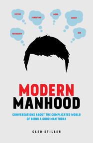 Modern Manhood (Conversations About the Complicated World of Being a Good Man Today) by Cleo Stiller, 9781982132019