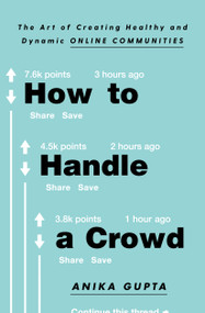 How to Handle a Crowd (The Art of Creating Healthy and Dynamic Online Communities) by Anika Gupta, 9781982132316