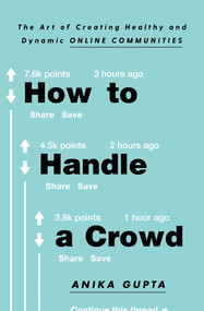 How to Handle a Crowd (The Art of Creating Healthy and Dynamic Online Communities) by Anika Gupta, 9781982132316