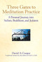 Three Gates to Meditation Practices (A Personal Journey into Sufism, Buddhism and Judaism) by Rabbi David A. Cooper, 9781683364658