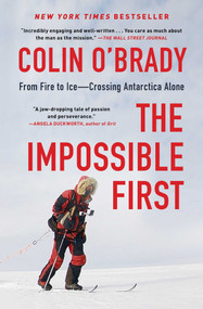 The Impossible First (From Fire to Ice-Crossing Antarctica Alone) - 9781982133122 by Colin O'Brady, 9781982133122