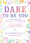Dare to Be You (Inspirational Advice for Girls on Finding Your Voice, Leading Fearlessly, and Making a Difference) by Marianne Schnall, 9781982133498
