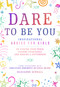 Dare to Be You (Inspirational Advice for Girls on Finding Your Voice, Leading Fearlessly, and Making a Difference) by Marianne Schnall, 9781982133498