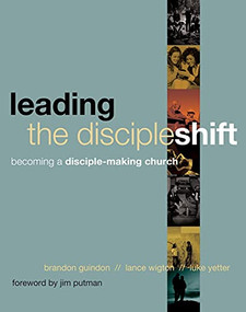 Leading the DiscipleShift (Becoming a Disciple-Making Church) by Brandon Guindon, Lance Wigton, Luke Yetter, 9781612914954
