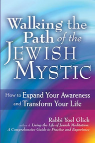 Walking the Path of the Jewish Mystic (How to Expand Your Awareness and Transform Your Life) - 9781683364764 by Rabbi Yoel Glick, 9781683364764