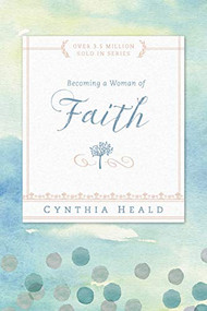 Becoming a Woman of Faith by Cynthia Heald, 9781615210213