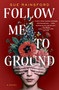 Follow Me to Ground (A Novel) - 9781982133641 by Sue Rainsford, 9781982133641