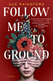 Follow Me to Ground (A Novel) - 9781982133641 by Sue Rainsford, 9781982133641