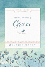 Becoming a Woman of Grace by Cynthia Heald, 9781615210220