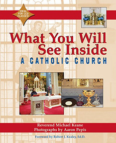 What You Will See Inside a Catholic Church by Reverend Micheal Keane, Aaron Pepis, Robert J. Kealey, 9781893361546