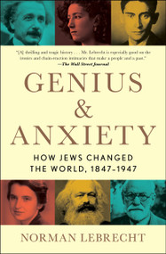 Genius & Anxiety (How Jews Changed the World, 1847-1947) - 9781982134266 by Norman Lebrecht