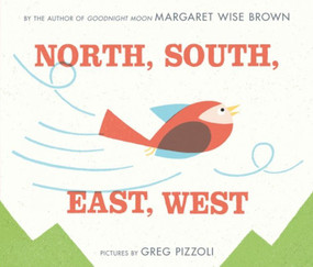 North, South, East, West by Margaret Wise Brown, Greg Pizzoli, 9780060262785